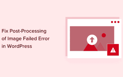 Comment corriger l’erreur Post-Traitement de l’image dans WordPress