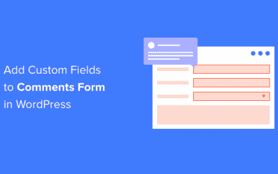 Comment ajouter des champs personnalisés au formulaire de commentaires dans WordPress