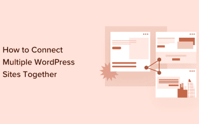 Comment connecter plusieurs sites WordPress ensemble (3 façons)