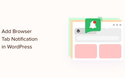 Comment ajouter facilement une notification d’onglet de navigateur dans WordPress