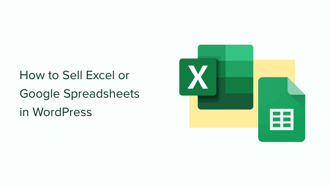 Comment vendre des feuilles de calcul Excel ou Google sur WordPress ?